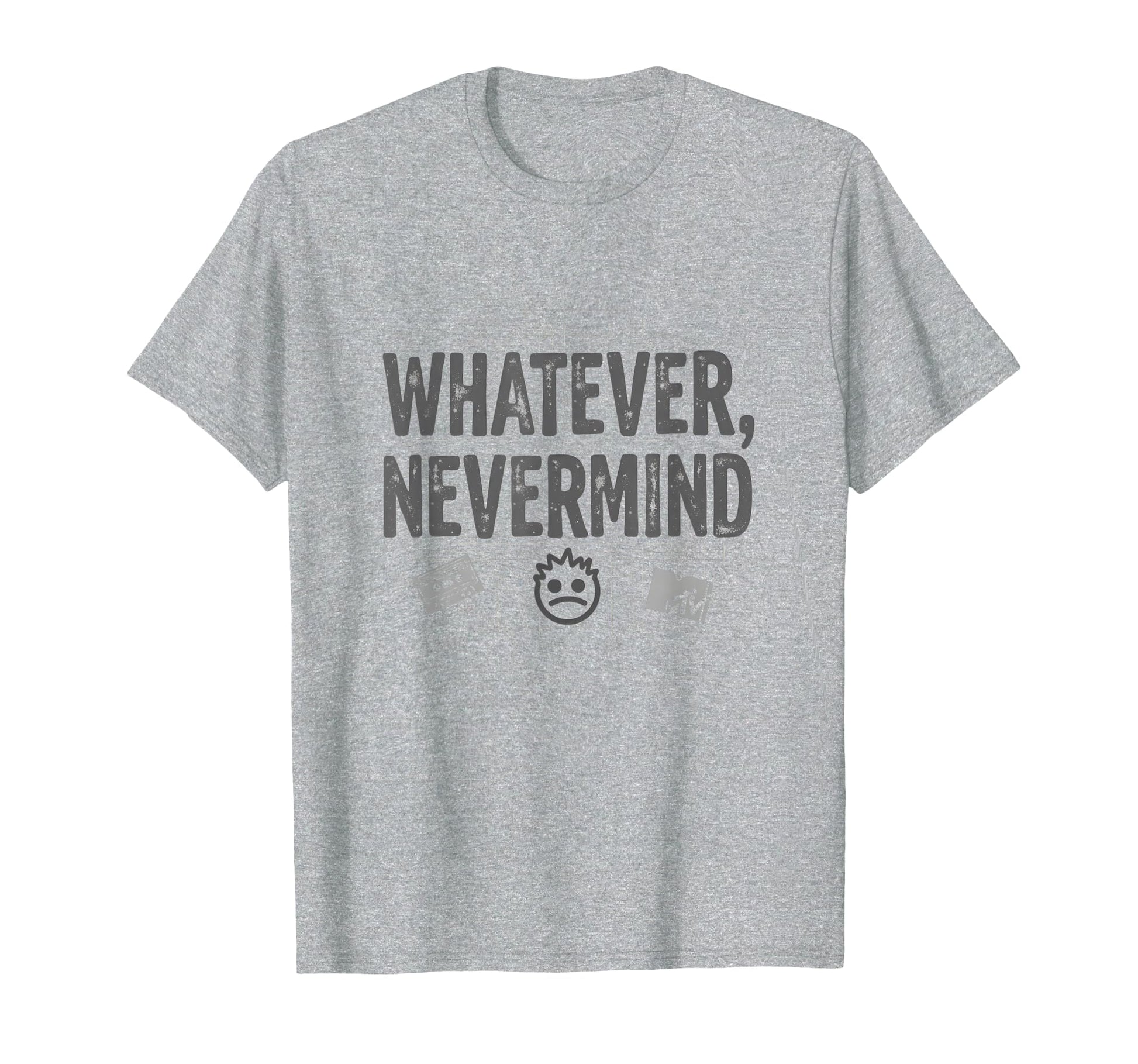 Whatever Nevermind Gen X Nostalgic 90S T-Shirt - Unique Graphic Men Women - T-Shirt, Sweatshirt, Hoodie