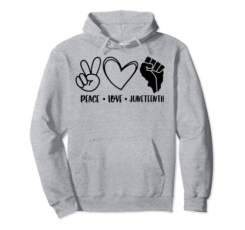 Peace Love Juneteenth Hoodie - Novelty Apparel Men Women - T-Shirt, Sweatshirt, Hoodie
