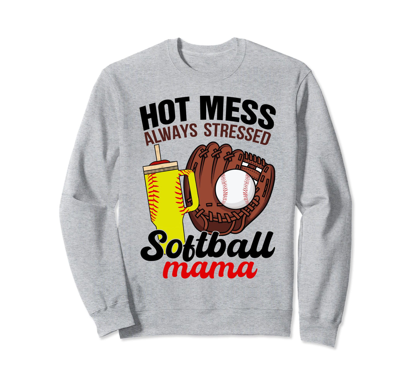Softball Mom Game Day Hot Mess Sweatshirt - Unique Graphic for Adults - T-Shirt, Sweatshirt, Hoodie