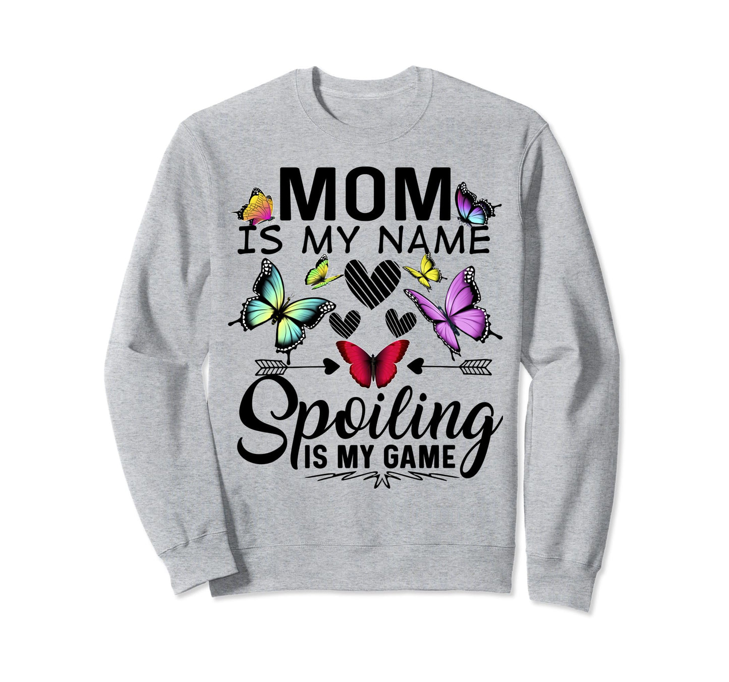 Mom Is My Name Spoiling Is My Game Sweatshirt - Graphic Print Unisex - T-Shirt, Sweatshirt, Hoodie