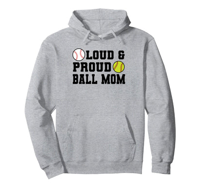 Loud Proud Ball Mom Softball Hoodie - Unique Graphic for Adults - T-Shirt, Sweatshirt, Hoodie