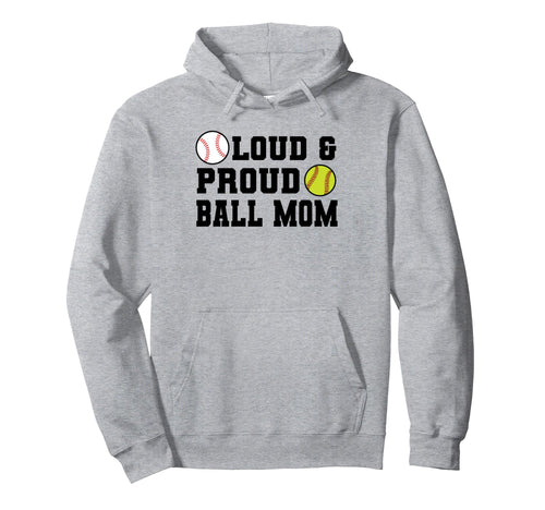 Loud Proud Ball Mom Softball Hoodie - Unique Graphic for Adults - T-Shirt, Sweatshirt, Hoodie
