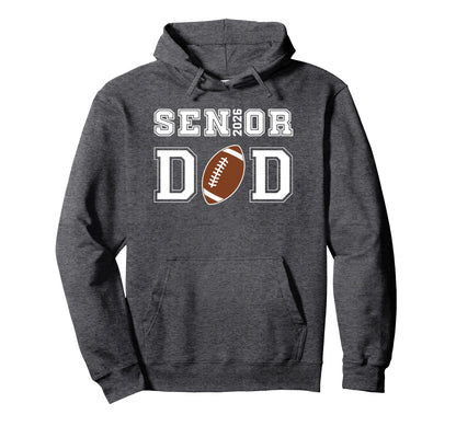 Proud Senior Dad 2026 Football Game Day Hoodie - Trendy Graphic Unisex - T-Shirt, Sweatshirt, Hoodie