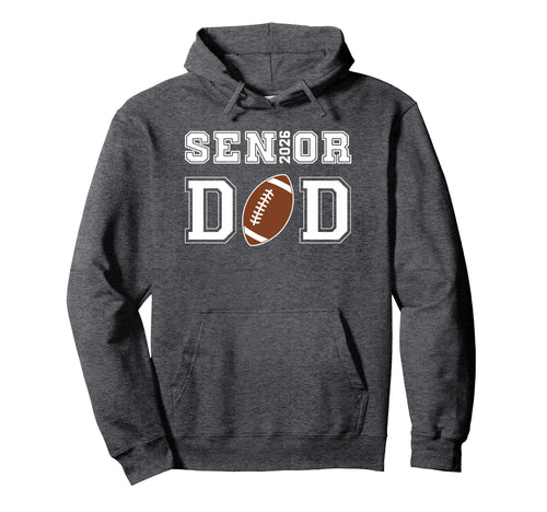 Proud Senior Dad 2026 Football Game Day Hoodie - Trendy Graphic Unisex - T-Shirt, Sweatshirt, Hoodie