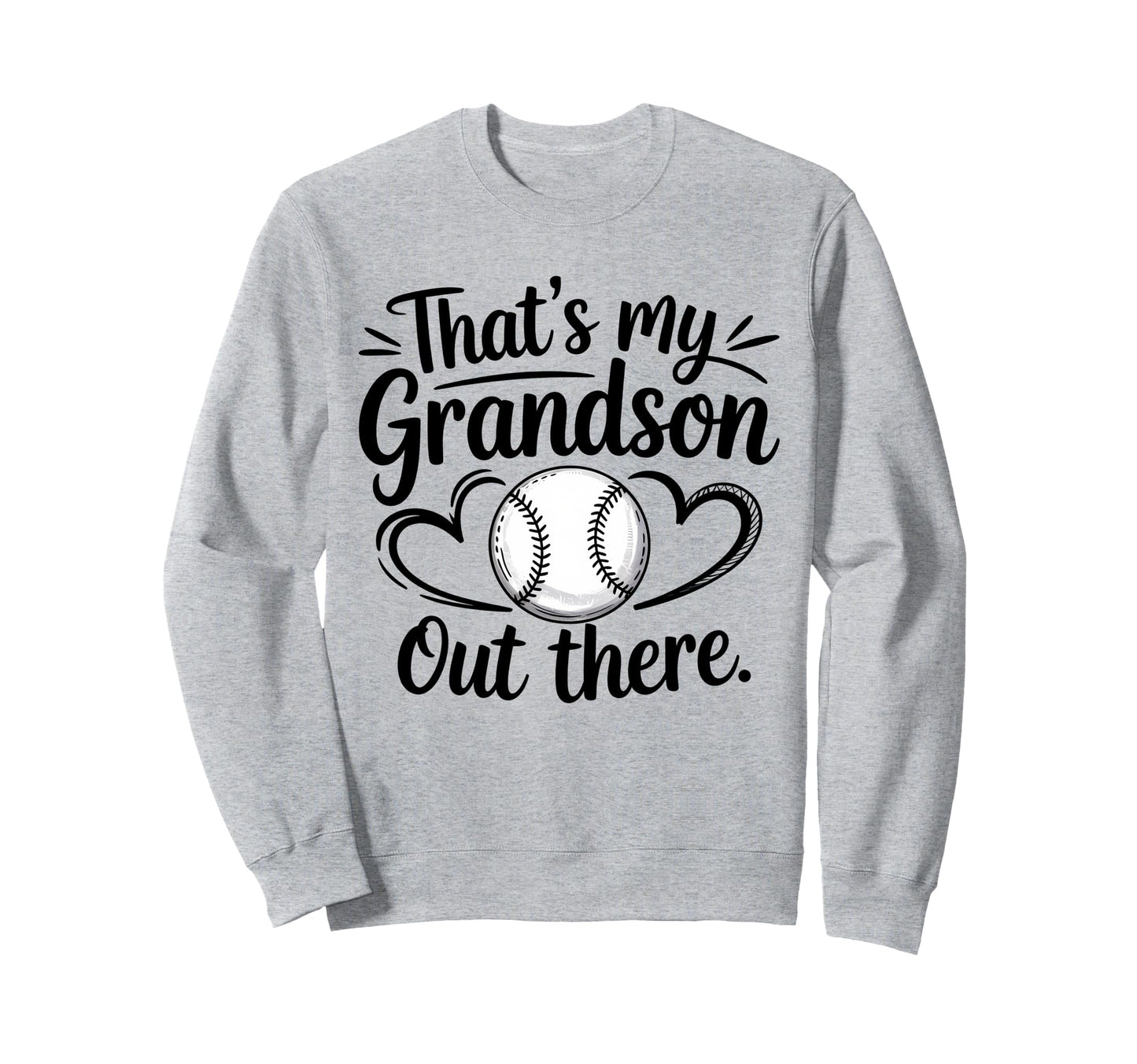 Thats My Grandson Out There Sweatshirt - Casual Everyday Wear Unisex - T-Shirt, Sweatshirt, Hoodie