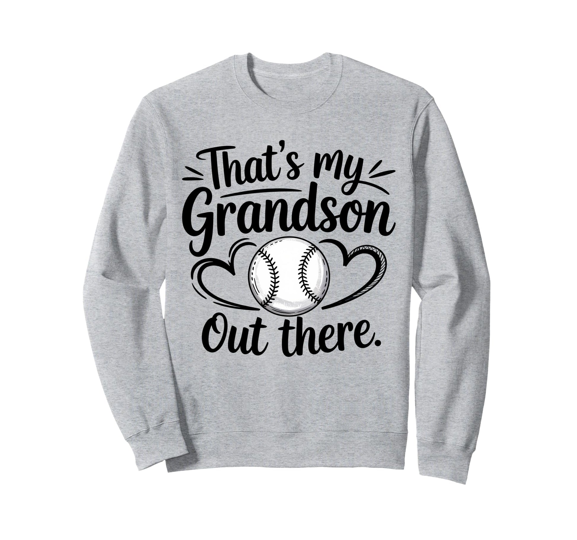 Thats My Grandson Out There Sweatshirt - Casual Everyday Wear Unisex - T-Shirt, Sweatshirt, Hoodie