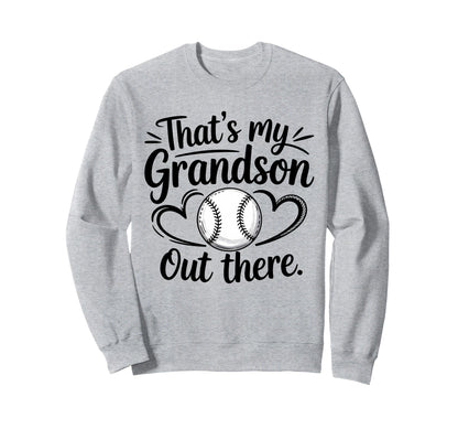 Thats My Grandson Out There Sweatshirt - Casual Everyday Wear Unisex - T-Shirt, Sweatshirt, Hoodie