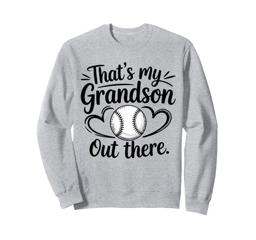 Thats My Grandson Out There Sweatshirt - Casual Everyday Wear Unisex - T-Shirt, Sweatshirt, Hoodie