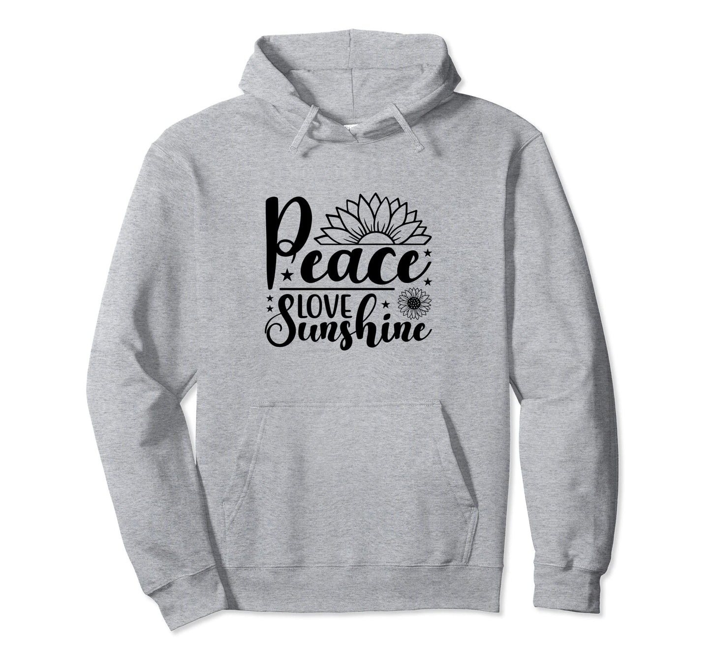 Peace Love And Sunshine Hoodie - Casual Everyday Wear Unisex - T-Shirt, Sweatshirt, Hoodie