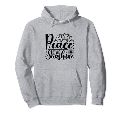 Peace Love And Sunshine Hoodie - Casual Everyday Wear Unisex - T-Shirt, Sweatshirt, Hoodie