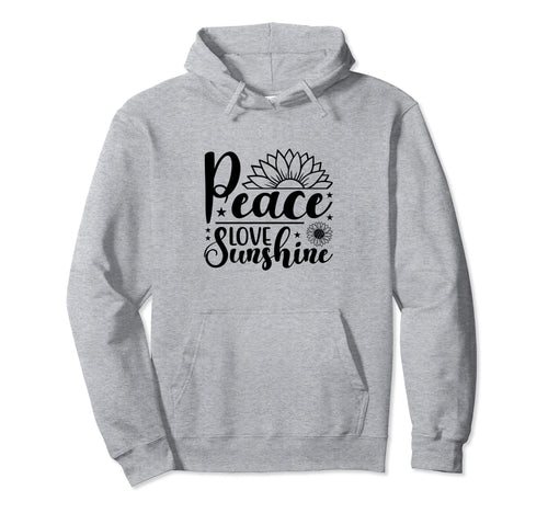 Peace Love And Sunshine Hoodie - Casual Everyday Wear Unisex - T-Shirt, Sweatshirt, Hoodie