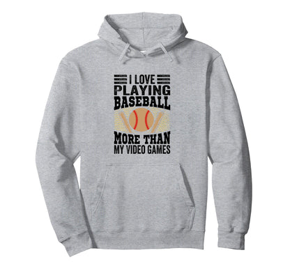 I Love Playing Baseball More Than My Hoodie - Aesthetic Graphic Men Women - T-Shirt, Sweatshirt, Hoodie