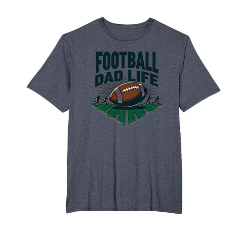 Football Dad Life Proud Father T-Shirt - Casual Everyday Wear for Adults - T-Shirt, Sweatshirt, Hoodie