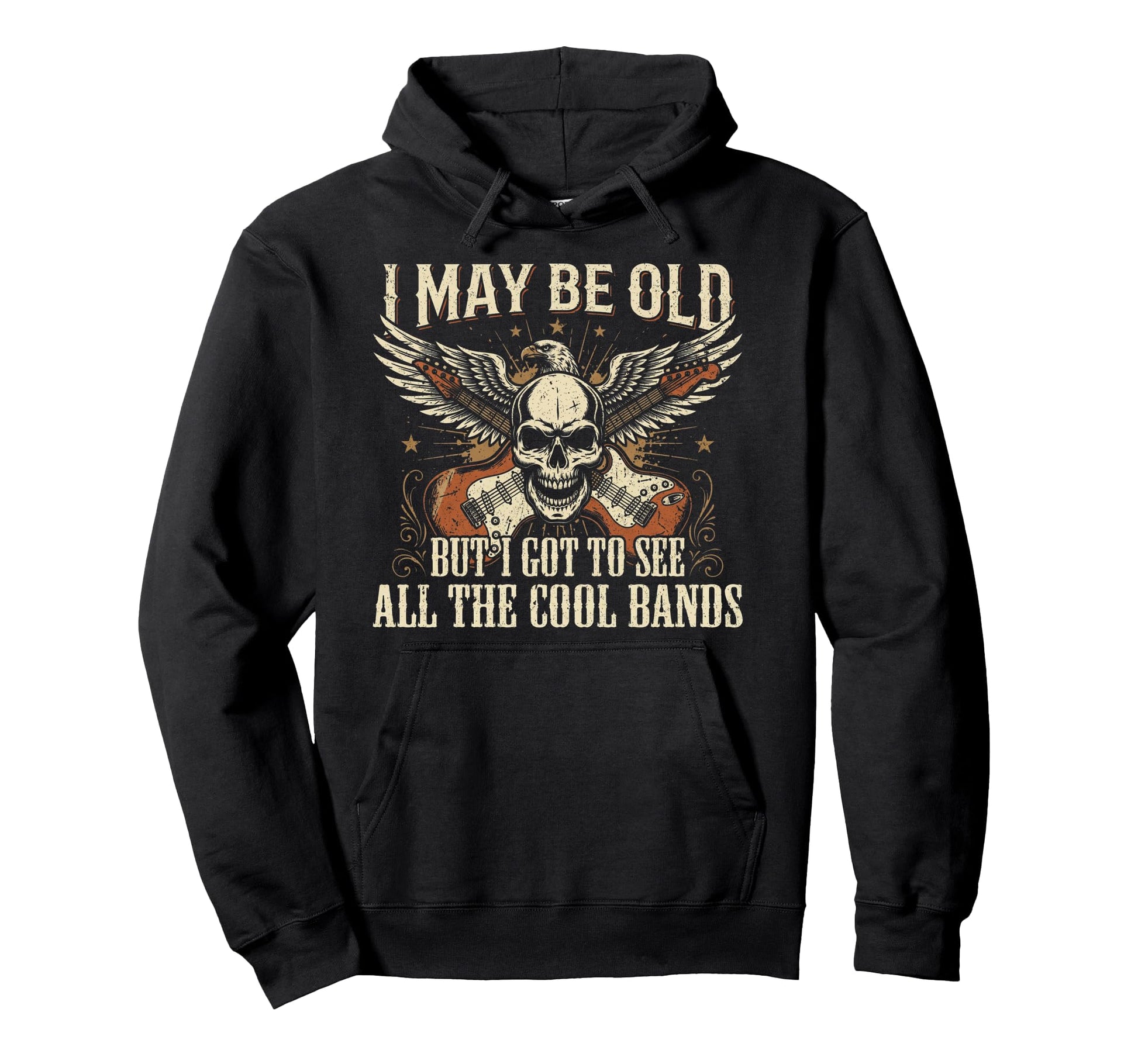 I May Be Old But I Got To See All Bands Hoodie - Unique Graphic Unisex - T-Shirt, Sweatshirt, Hoodie