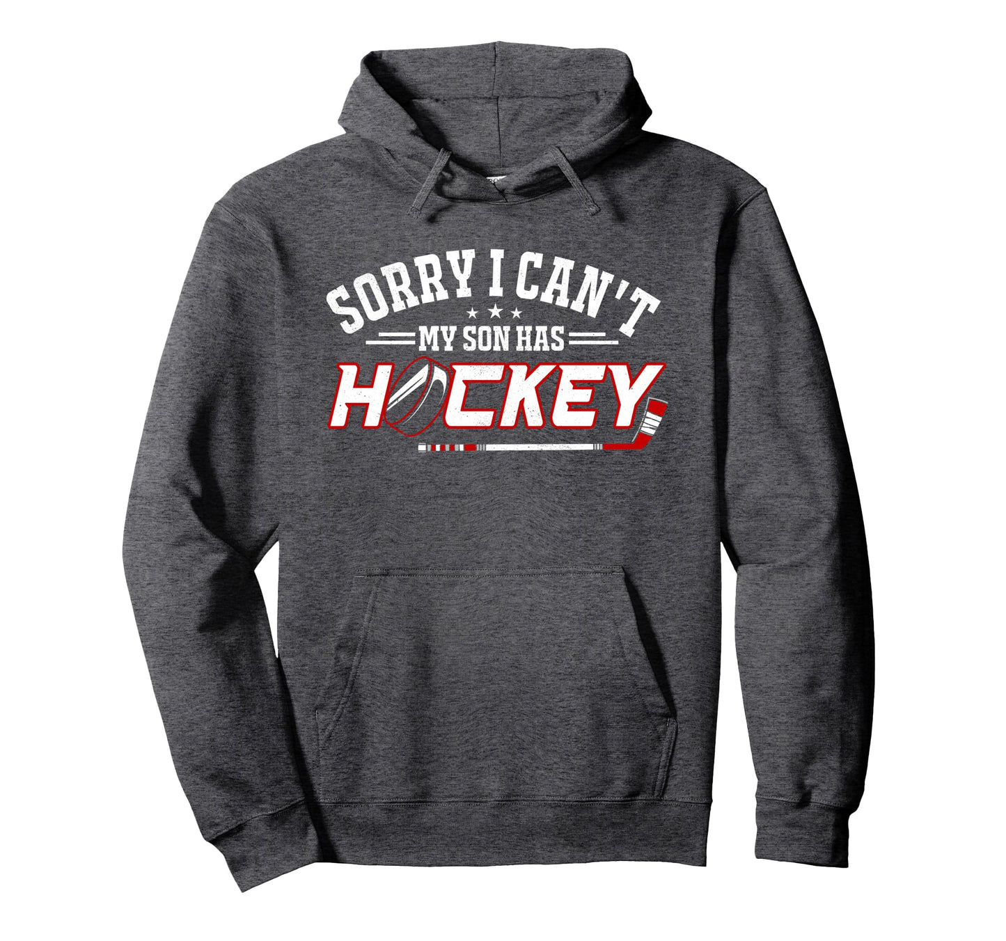Sorry I Cant My Son Has Hockey Funny Hockey Hoodie - Trendy Graphic Unisex - T-Shirt, Sweatshirt, Hoodie