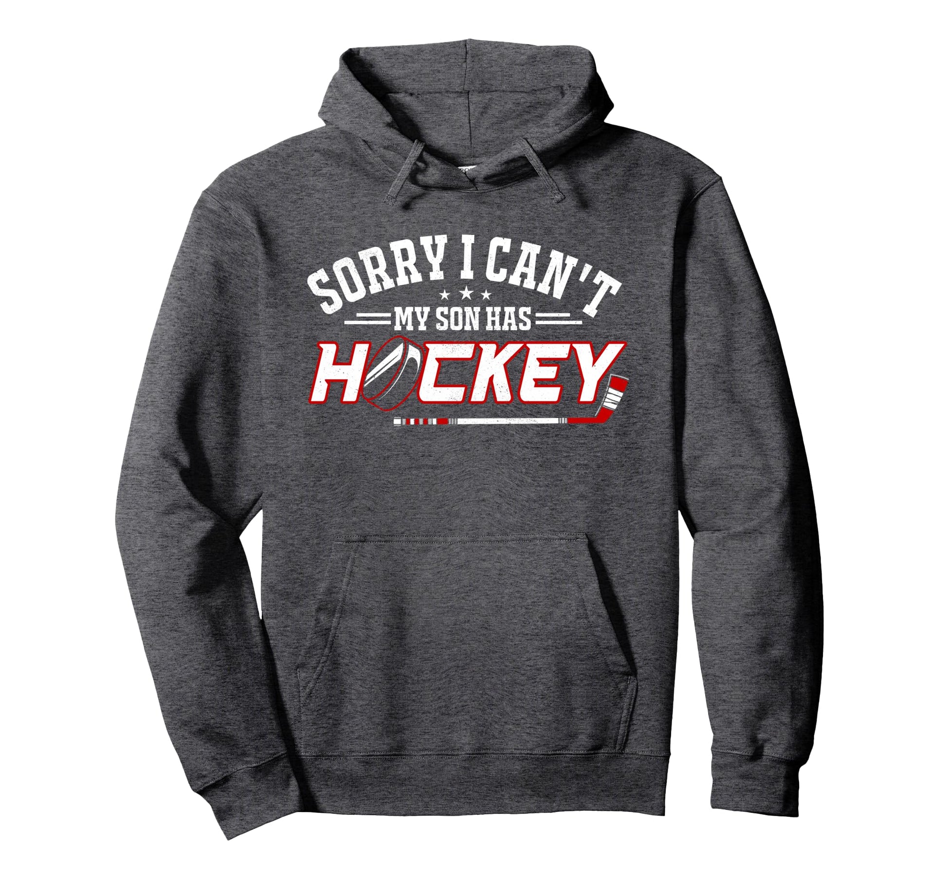 Sorry I Cant My Son Has Hockey Funny Hockey Hoodie - Trendy Graphic Unisex - T-Shirt, Sweatshirt, Hoodie