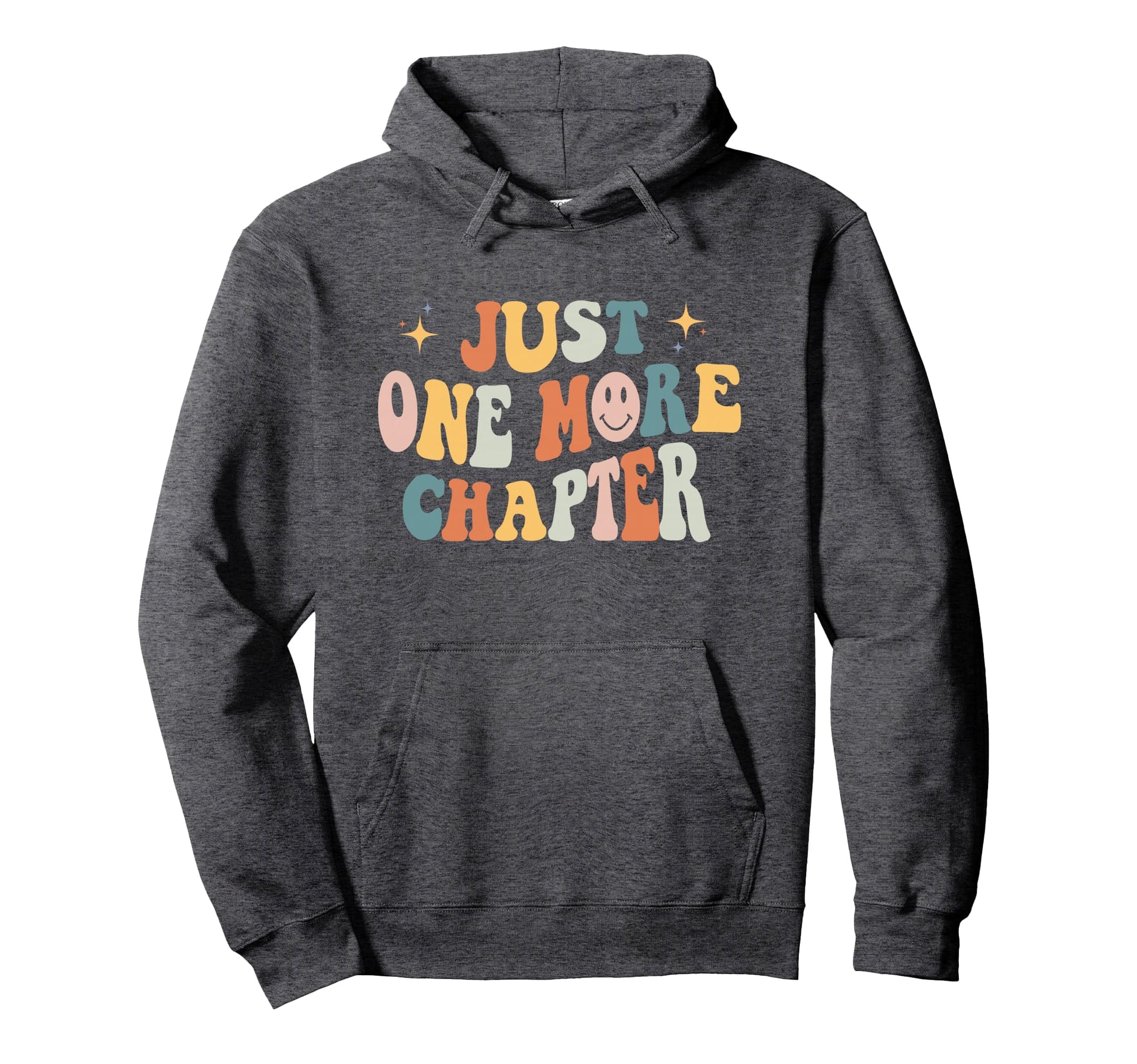 Just One More Chapter Book Hoodie - Fun Novelty Design Men Women - T-Shirt, Sweatshirt, Hoodie