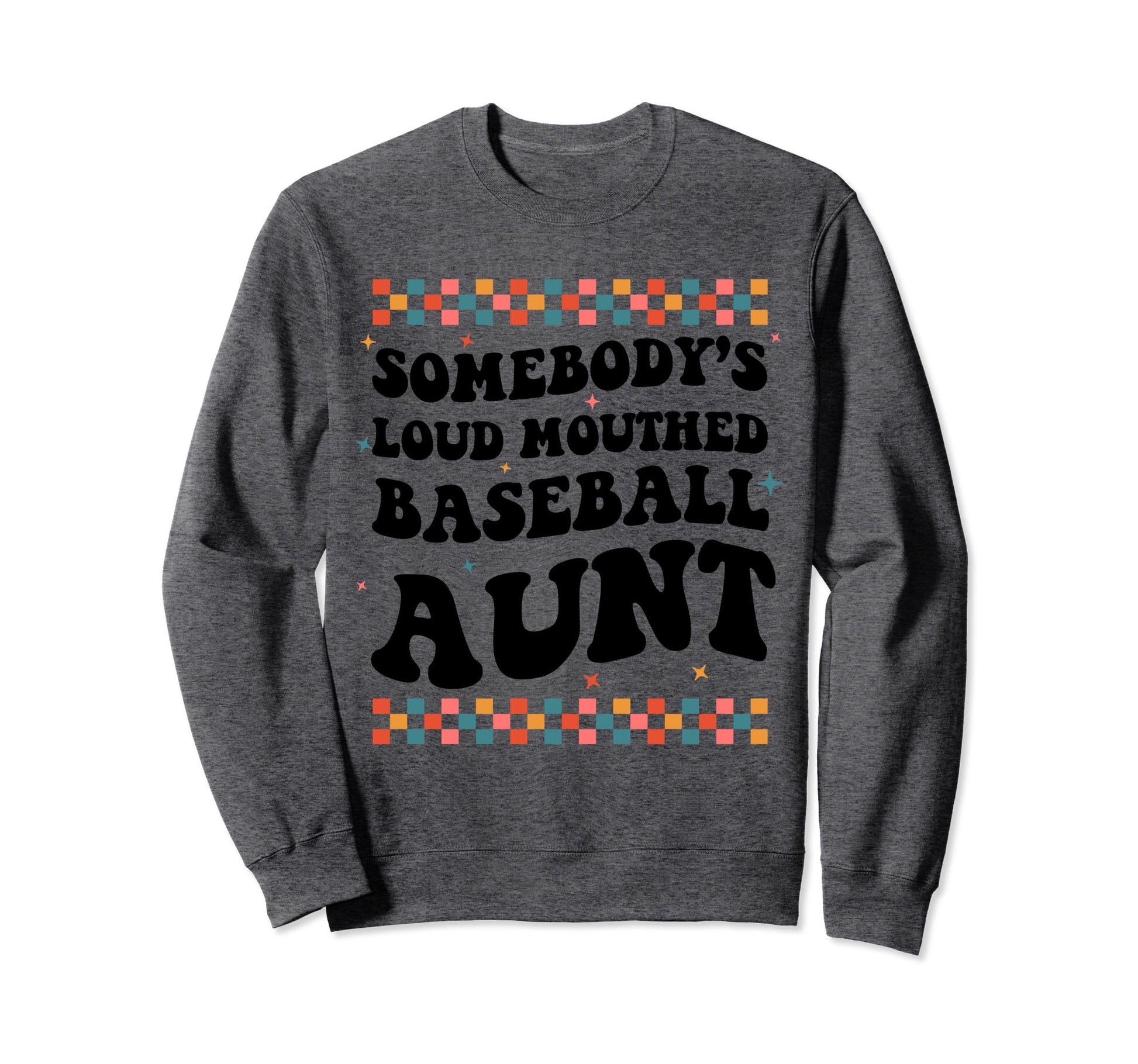 Somebodys Loud Mouthed Baseball Aunt Sweatshirt - Graphic Print Unisex - T-Shirt, Sweatshirt, Hoodie
