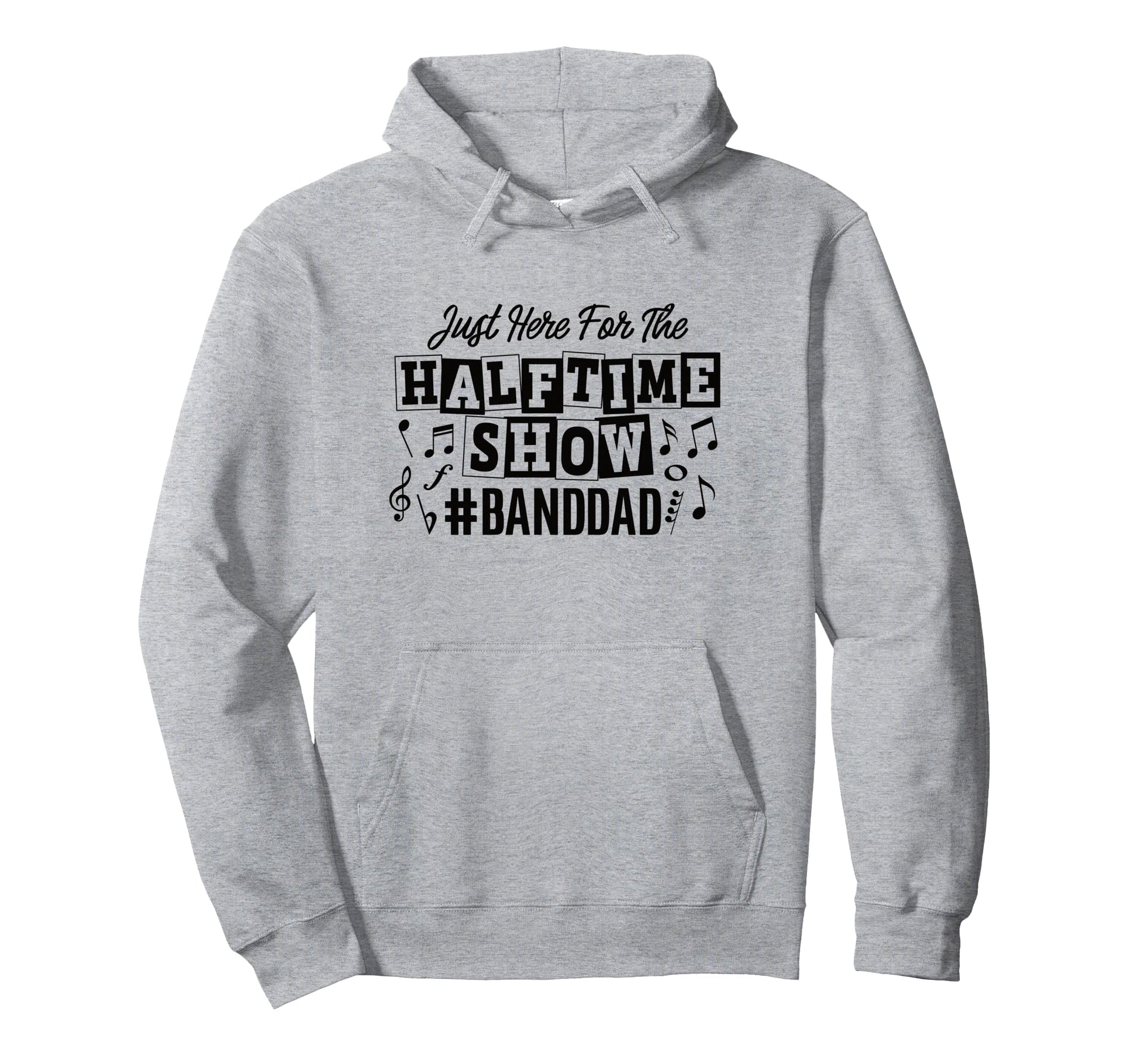 Just Here Half Time Show Band Dad Hoodie - Aesthetic Graphic for Adults - T-Shirt, Sweatshirt, Hoodie