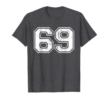 Number 69 Varsity Distressed Sports Team T-Shirt - Streetwear Style Unisex - T-Shirt, Sweatshirt, Hoodie