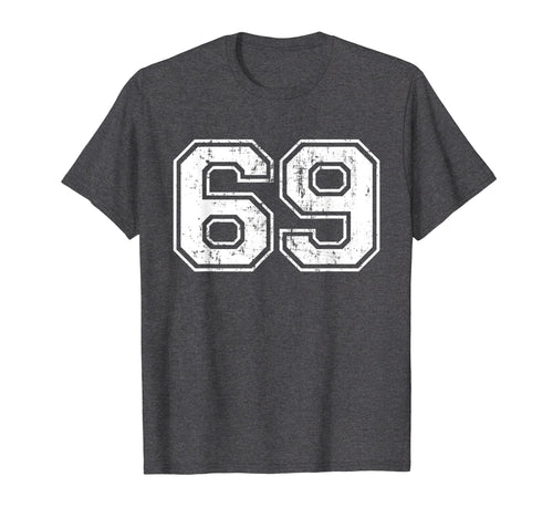 Number 69 Varsity Distressed Sports Team T-Shirt - Streetwear Style Unisex - T-Shirt, Sweatshirt, Hoodie