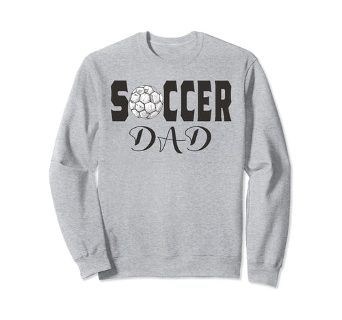 Soccer Dad Game Day Soccer Lovers Sport Sweatshirt - Trendy Graphic Unisex - T-Shirt, Sweatshirt, Hoodie