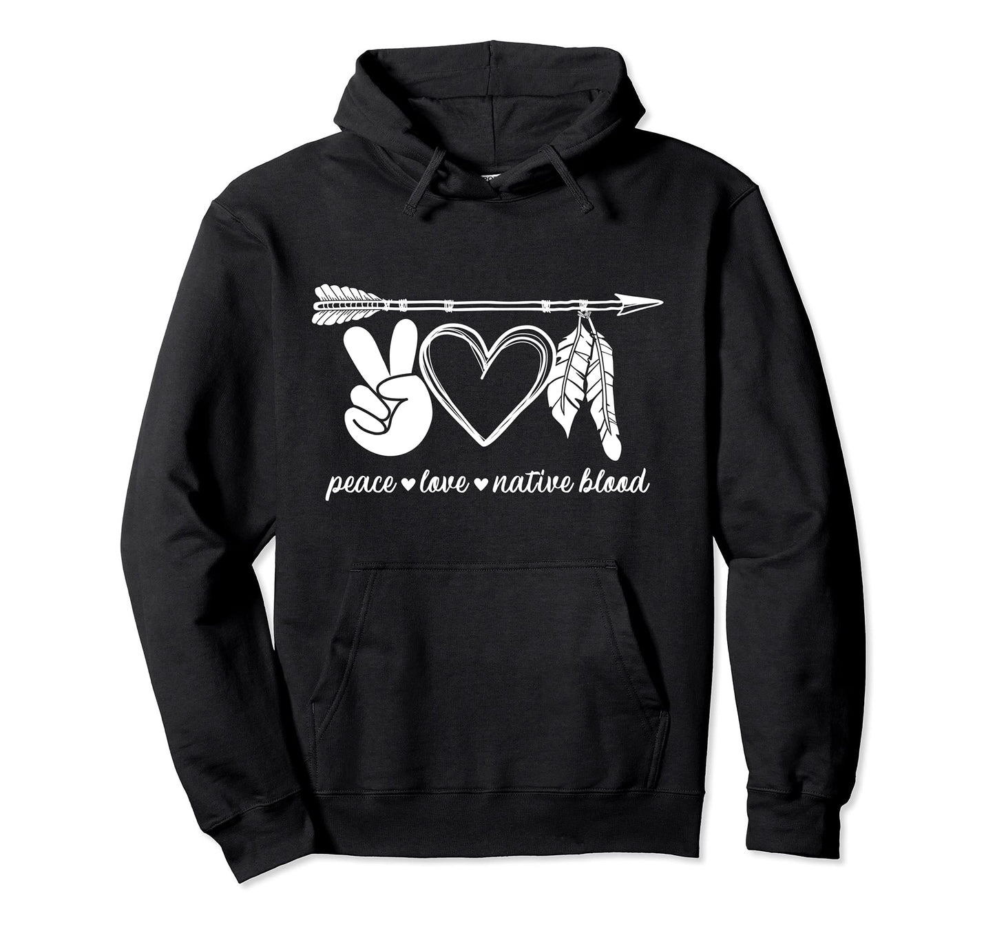 Peace Love Native Blood Indigenous Hoodie - Custom Art Print Men Women - T-Shirt, Sweatshirt, Hoodie