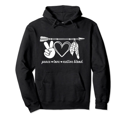Peace Love Native Blood Indigenous Hoodie - Custom Art Print Men Women - T-Shirt, Sweatshirt, Hoodie