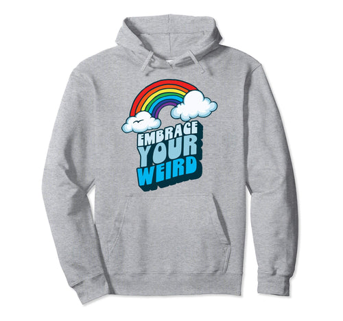 Embrace Your Weird Fun Funny 80S Hoodie - Novelty Apparel for Adults - T-Shirt, Sweatshirt, Hoodie