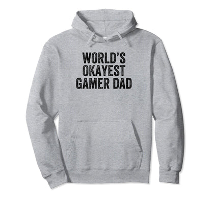 Worlds Okayest Gamer Dad Funny Dad Joke Hoodie - Streetwear Style Unisex - T-Shirt, Sweatshirt, Hoodie