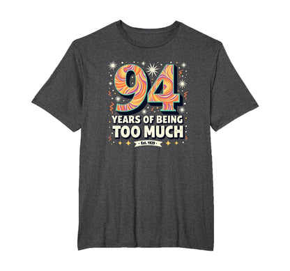 94 Years Too Much Birthday Gift Funny T-Shirt - Unique Graphic for Adults - T-Shirt, Sweatshirt, Hoodie