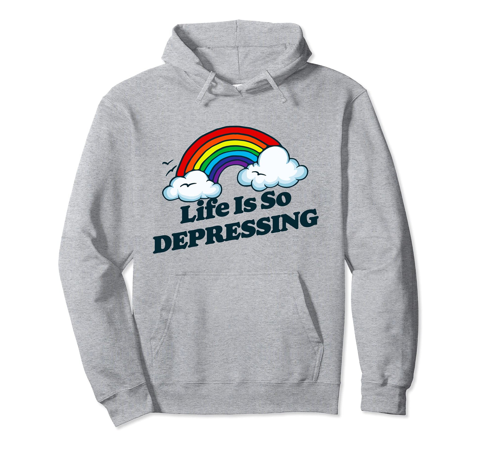 Life Is So Depressing Sarcastic Hoodie - Fun Novelty Design Men Women - T-Shirt, Sweatshirt, Hoodie