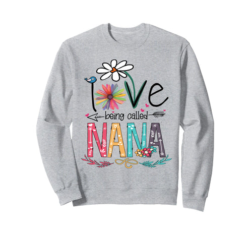 I Love Being Called Nana Sweatshirt - Aesthetic Graphic for Adults - T-Shirt, Sweatshirt, Hoodie