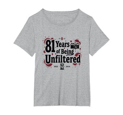 Birthday Gift 81 Years Unfiltered T-Shirt - Fun Novelty Design Unisex - T-Shirt, Sweatshirt, Hoodie