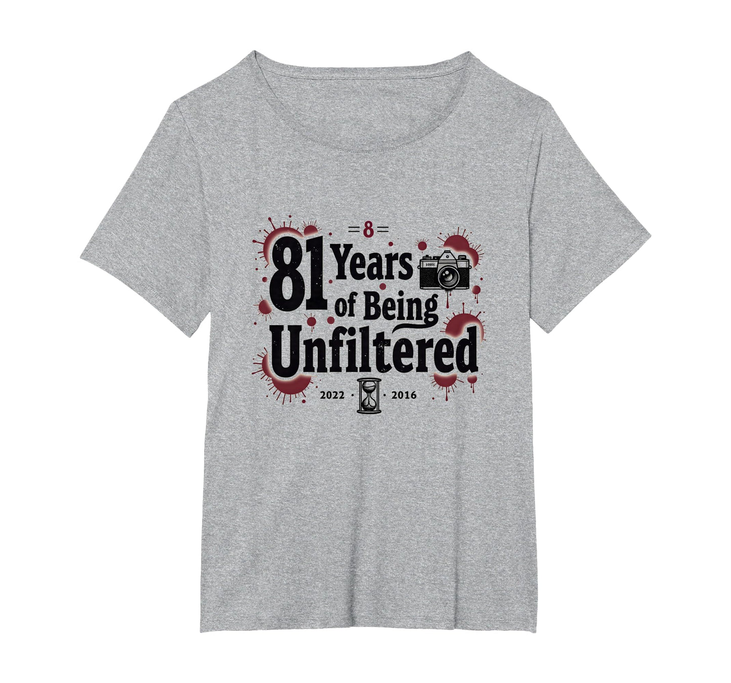 Birthday Gift 81 Years Unfiltered T-Shirt - Novelty Apparel Men Women - T-Shirt, Sweatshirt, Hoodie