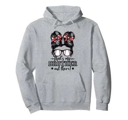 Thats My Brother Out There Messy Hoodie - Casual Everyday Wear for Adults - T-Shirt, Sweatshirt, Hoodie