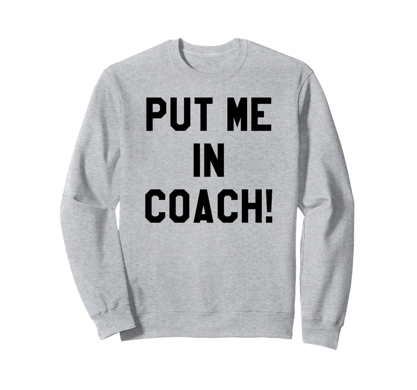 Put Me Coach Dad Football Sweatshirt - Custom Art Print for Adults - T-Shirt, Sweatshirt, Hoodie