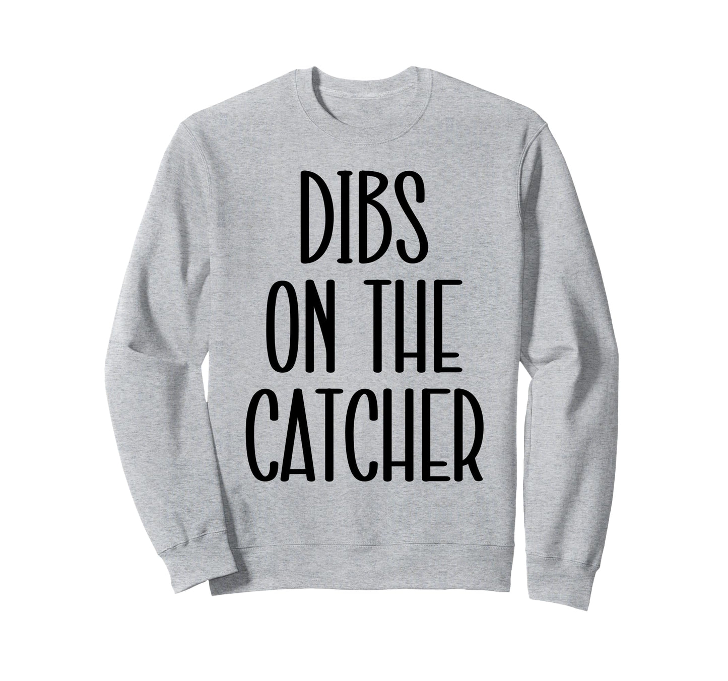 Catcher Girlfriend Catcher Wife Sweatshirt - Fun Novelty Design for Adults - T-Shirt, Sweatshirt, Hoodie