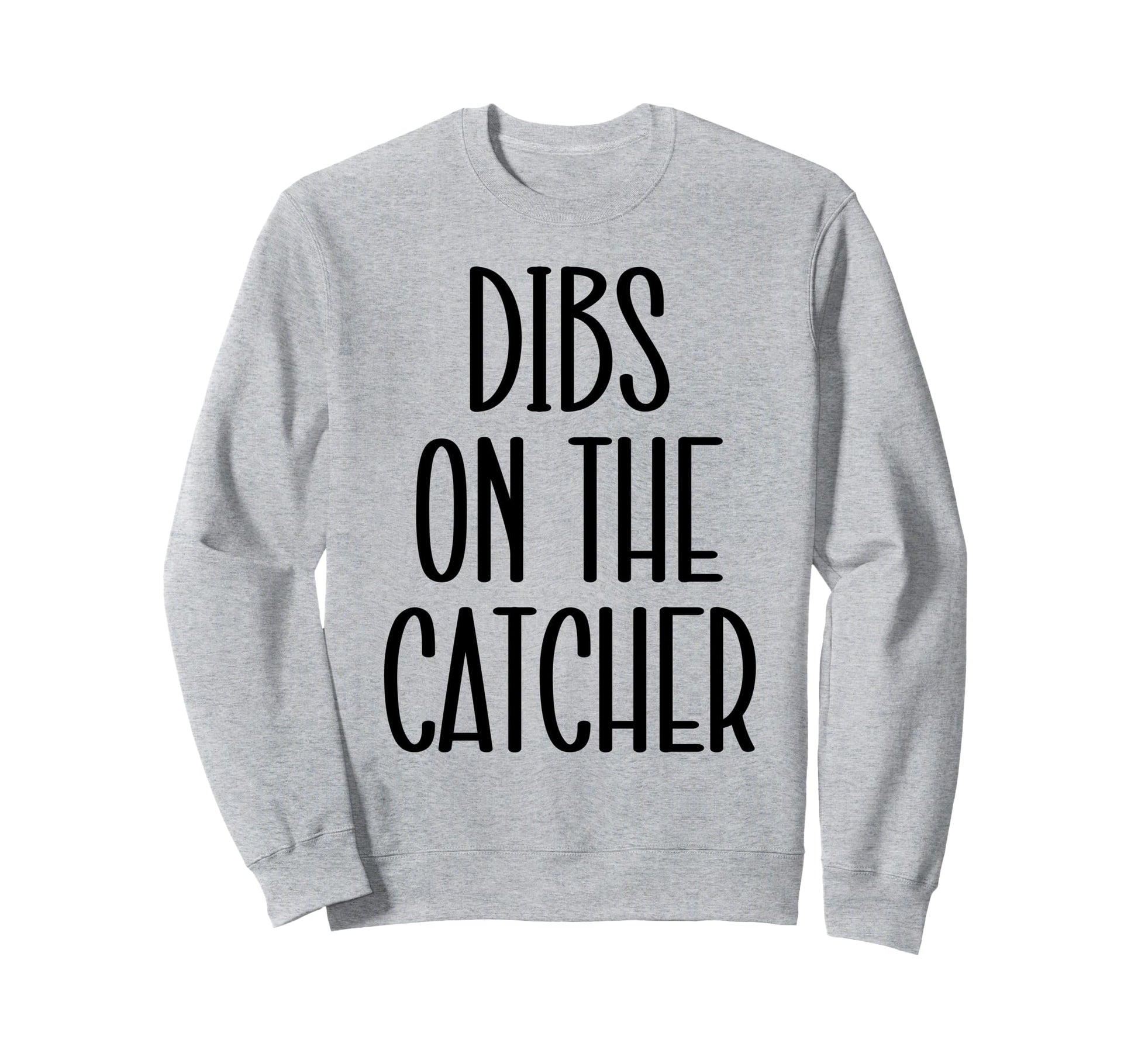 Catcher Girlfriend Catcher Wife Sweatshirt - Fun Novelty Design for Adults - T-Shirt, Sweatshirt, Hoodie