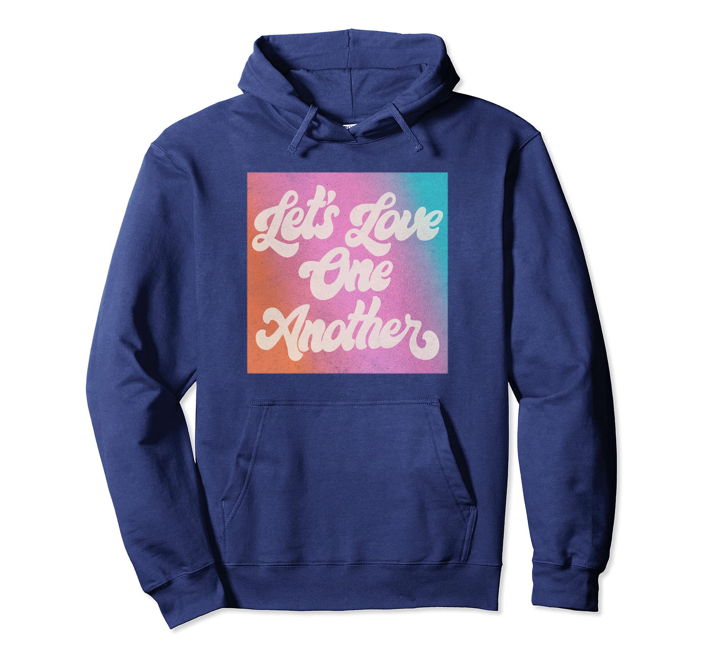 Trendy Lets Love One Another Hoodie - Casual Everyday Wear for Adults - T-Shirt, Sweatshirt, Hoodie