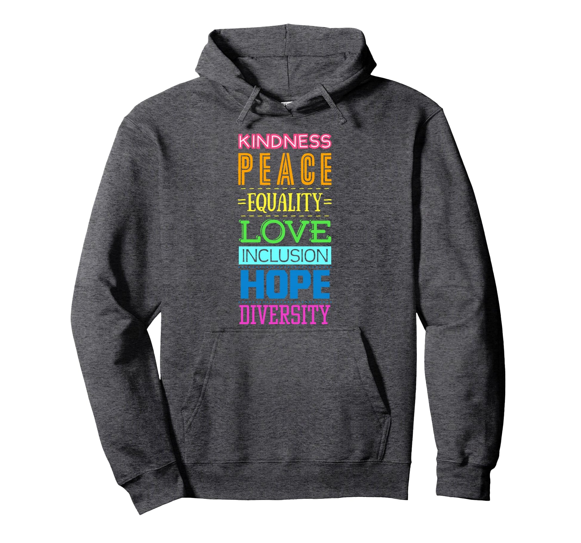Kindness Peace Equality Love Hoodie - Aesthetic Graphic Men Women - T-Shirt, Sweatshirt, Hoodie