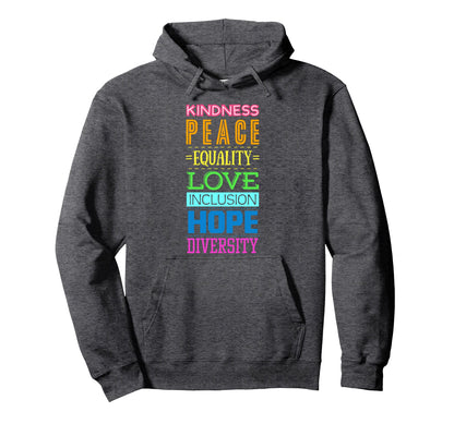 Kindness Peace Equality Love Hoodie - Aesthetic Graphic Men Women - T-Shirt, Sweatshirt, Hoodie