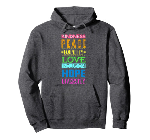 Kindness Peace Equality Love Hoodie - Aesthetic Graphic Men Women - T-Shirt, Sweatshirt, Hoodie