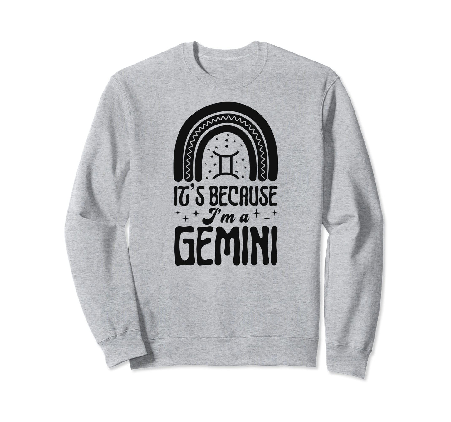 Its Because Im Gemini Sign Sweatshirt - Aesthetic Graphic Men Women - T-Shirt, Sweatshirt, Hoodie