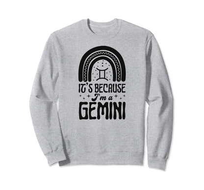 Its Because Im Gemini Sign Sweatshirt - Aesthetic Graphic Men Women - T-Shirt, Sweatshirt, Hoodie