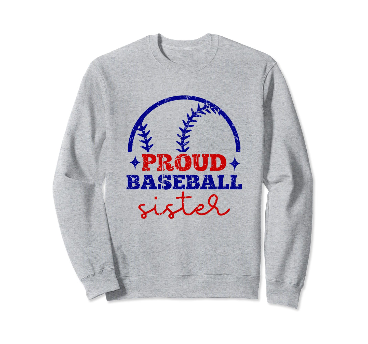 Proud Baseball Sister Funny Sweatshirt - Fun Novelty Design Men Women - T-Shirt, Sweatshirt, Hoodie