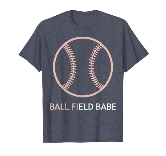 Ball Field Babe Womens Baseball T-Shirt - Streetwear Style Unisex - T-Shirt, Sweatshirt, Hoodie