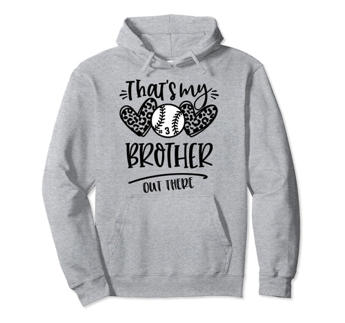 Thats My Brother Out There Number 3 Hoodie - Fun Novelty Design Men Women - T-Shirt, Sweatshirt, Hoodie