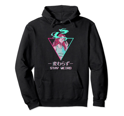 Stay Weird Japanese Otaku Anime Hoodie - Novelty Apparel Men Women - T-Shirt, Sweatshirt, Hoodie