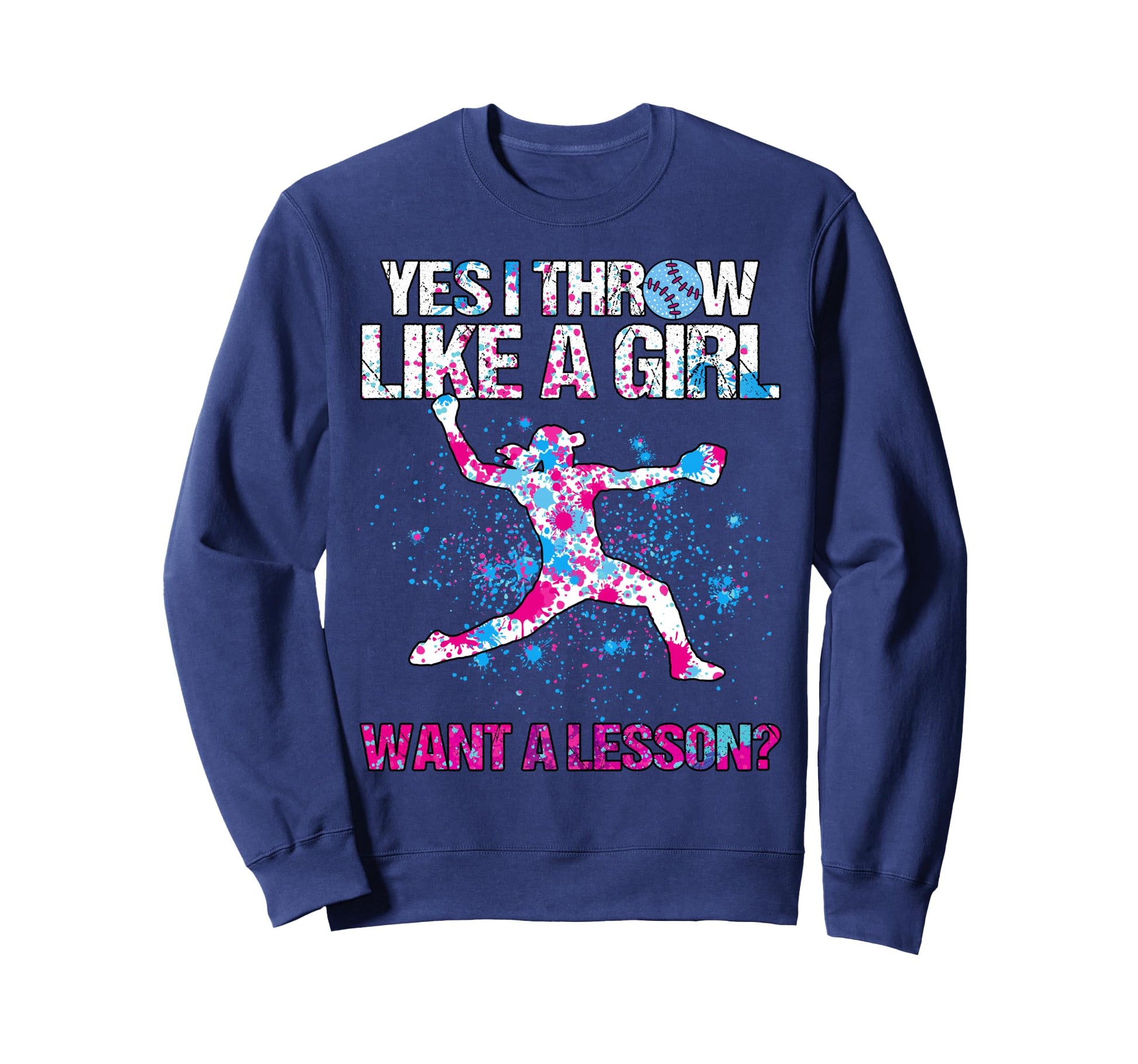 Yes I Throw Like Want Lesson Sweatshirt - Fun Novelty Design Men Women - T-Shirt, Sweatshirt, Hoodie